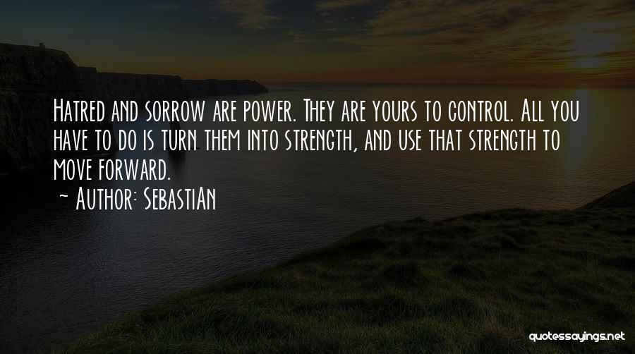 Strength And Moving Forward Quotes By SebastiAn