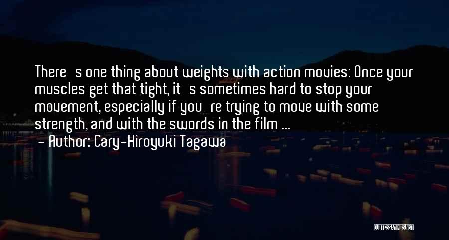 Strength And Moving Quotes By Cary-Hiroyuki Tagawa