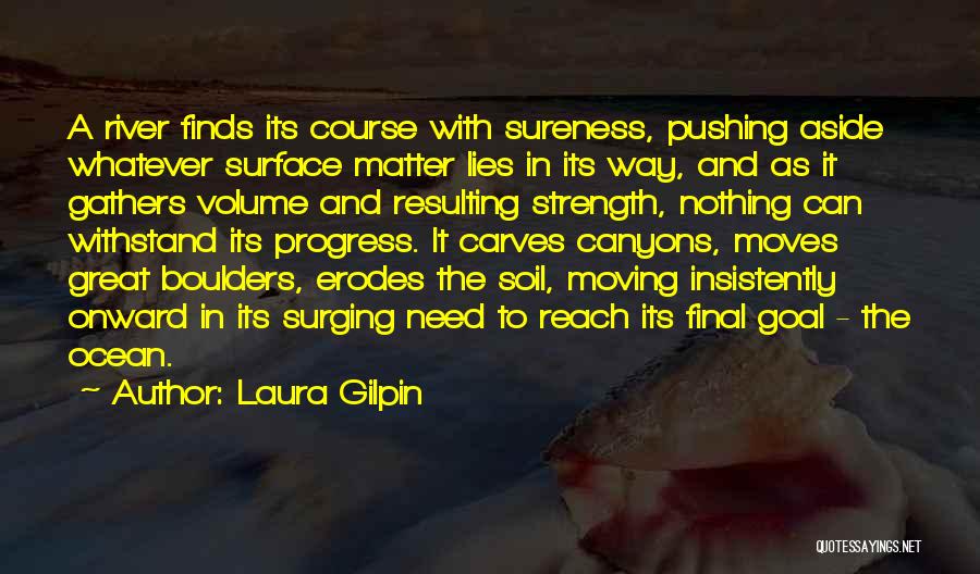 Strength And Moving Quotes By Laura Gilpin