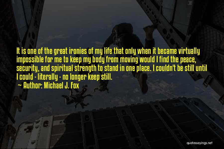 Strength And Moving Quotes By Michael J. Fox