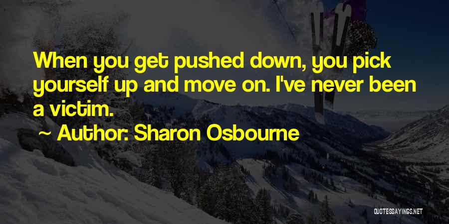 Strength And Moving Quotes By Sharon Osbourne