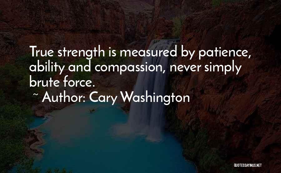 Strength And Patience Quotes By Cary Washington