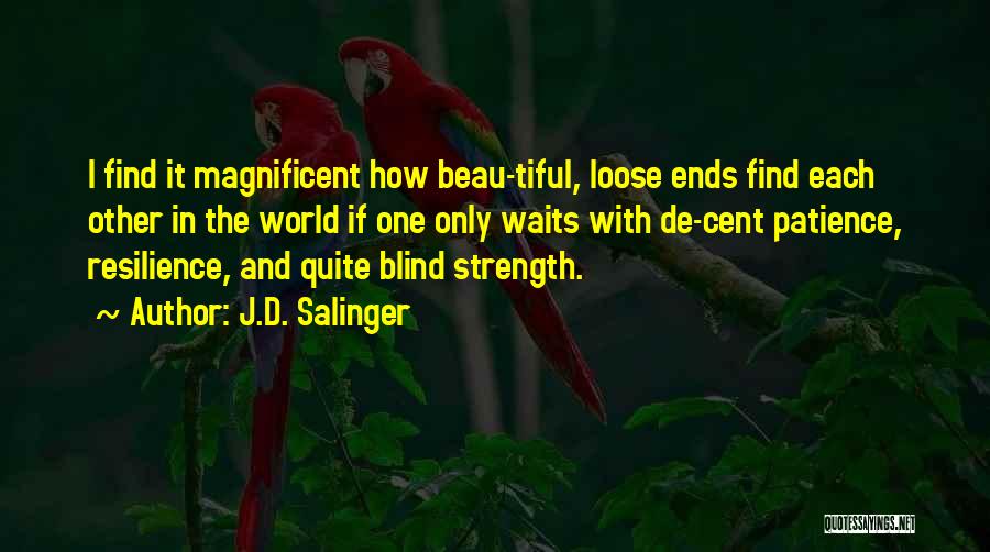 Strength And Patience Quotes By J.D. Salinger