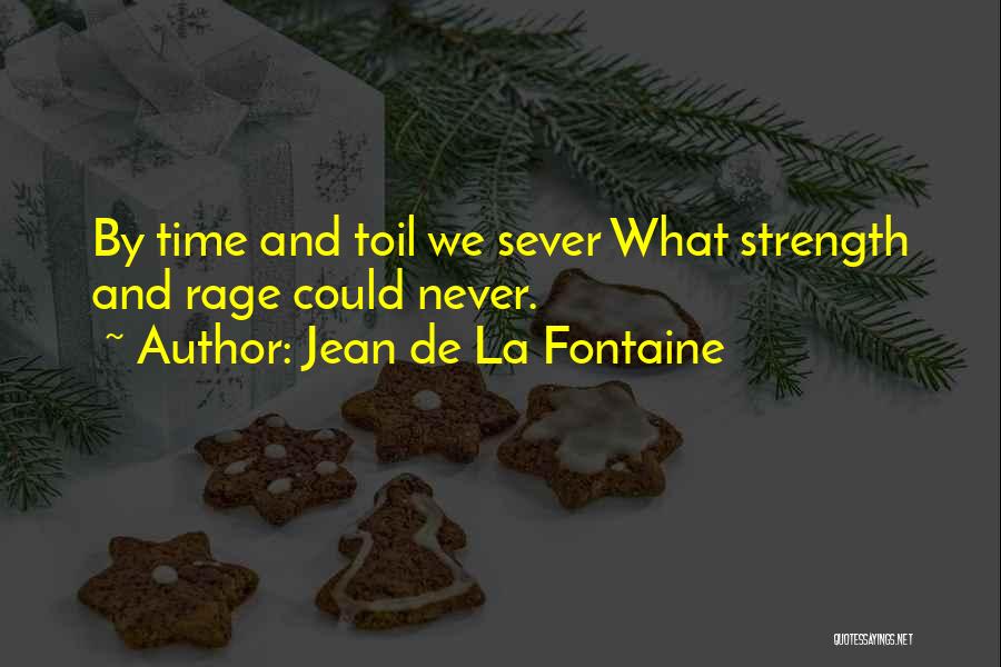 Strength And Patience Quotes By Jean De La Fontaine