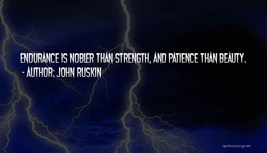 Strength And Patience Quotes By John Ruskin