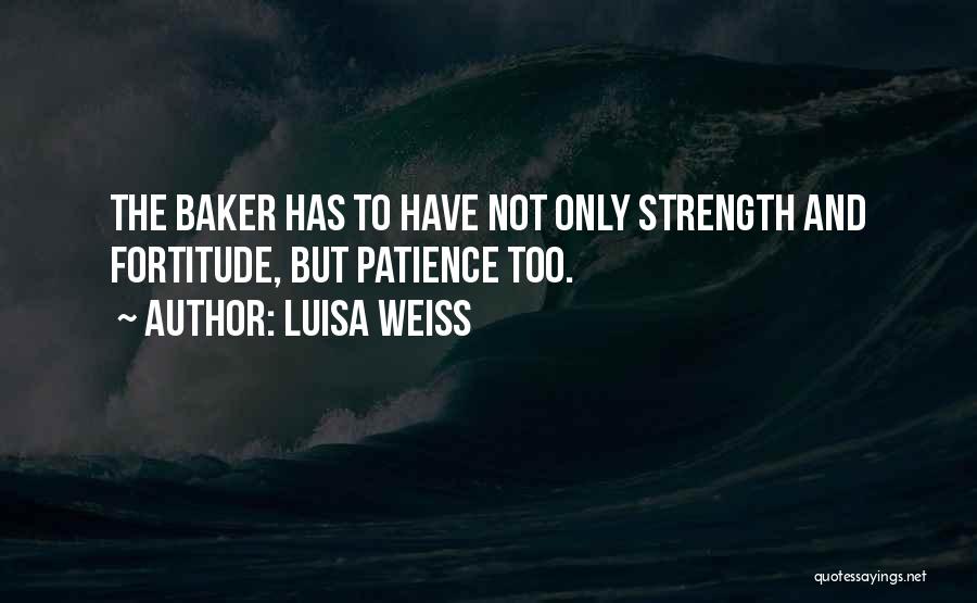 Strength And Patience Quotes By Luisa Weiss