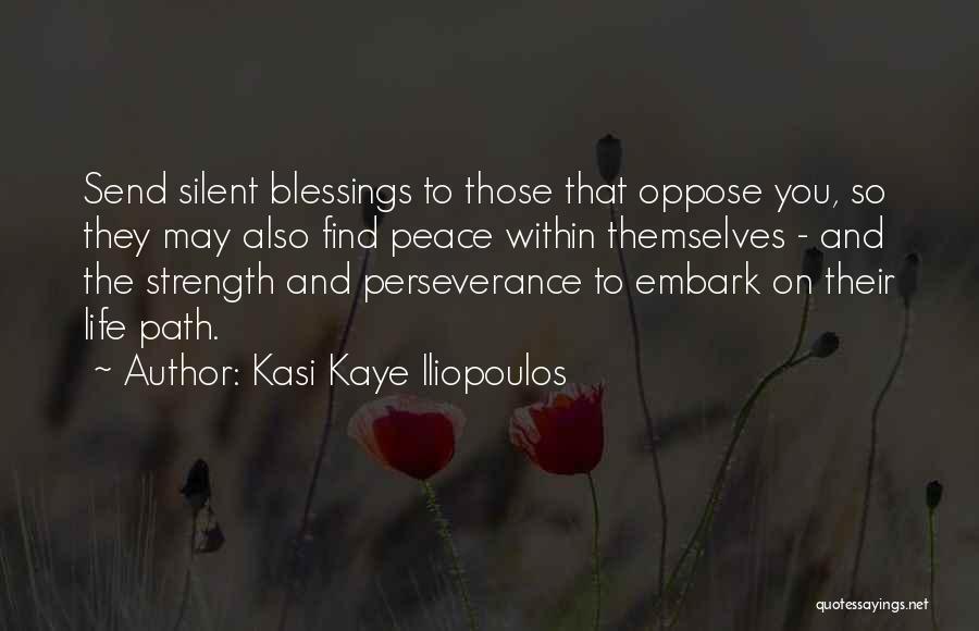 Strength And Perseverance Quotes By Kasi Kaye Iliopoulos