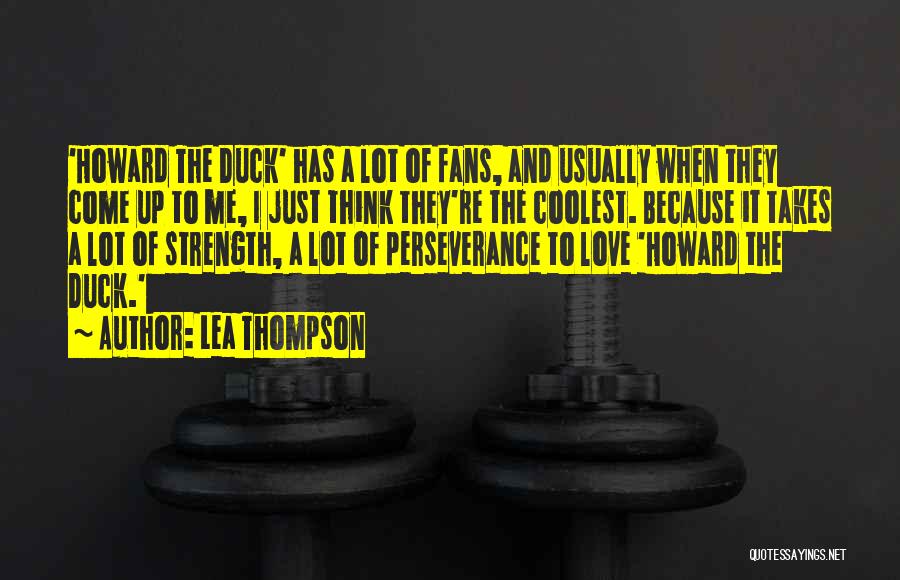 Strength And Perseverance Quotes By Lea Thompson