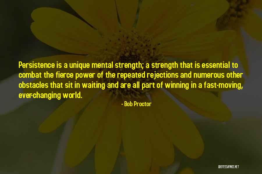 Strength And Persistence Quotes By Bob Proctor