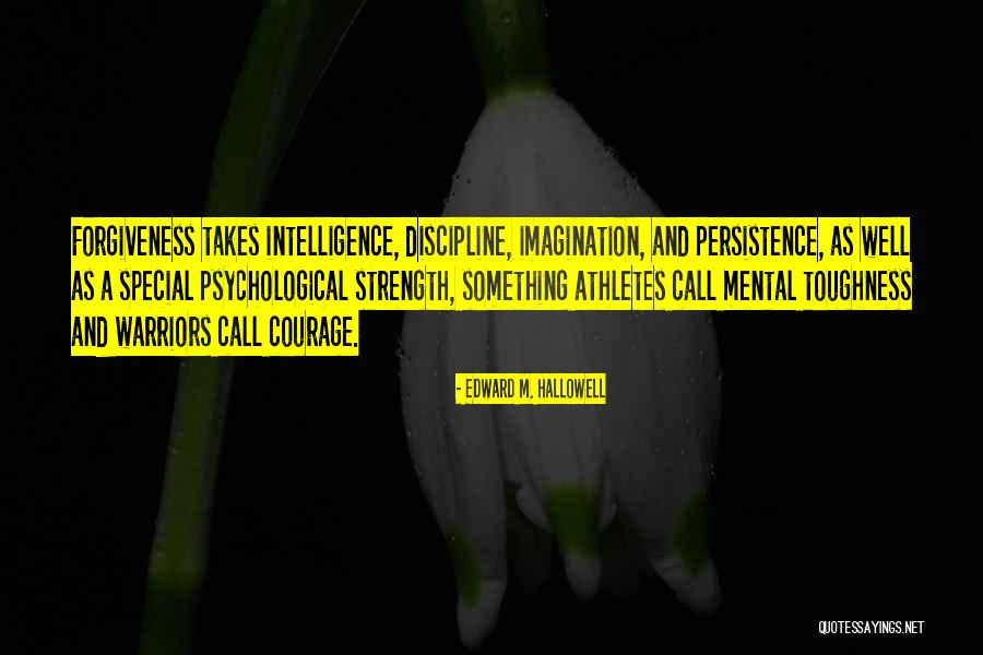 Strength And Persistence Quotes By Edward M. Hallowell Strength And Persistence Quotes By Edward M. Hallowell