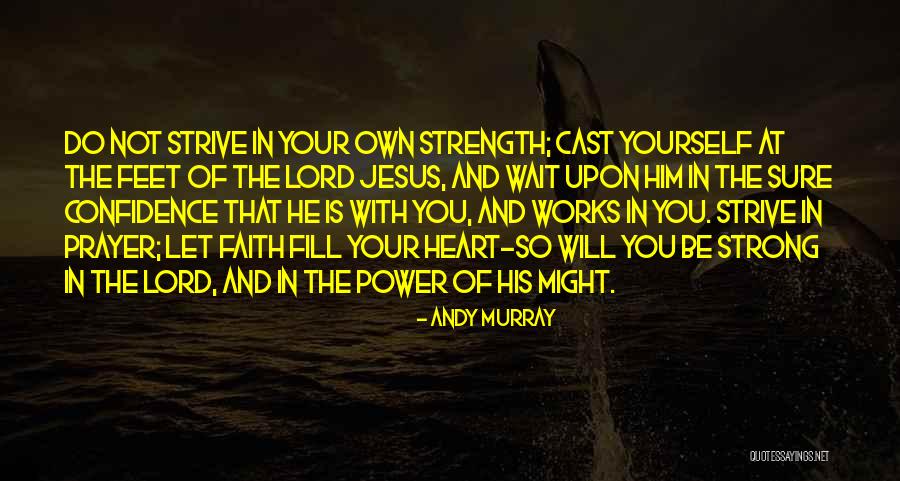 Strength And Power Quotes By Andy Murray