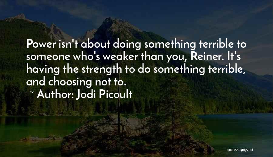 Strength And Power Quotes By Jodi Picoult