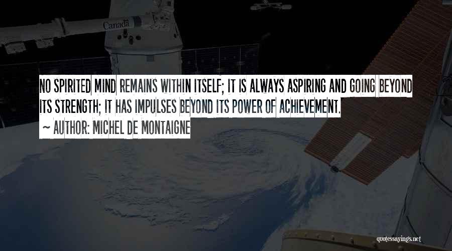Strength And Power Quotes By Michel De Montaigne