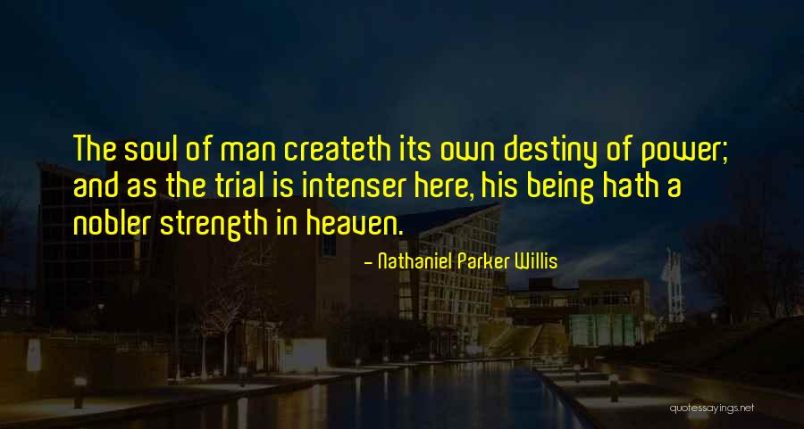 Strength And Power Quotes By Nathaniel Parker Willis