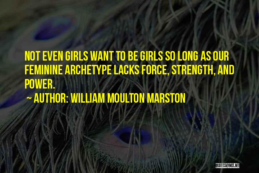 Strength And Power Quotes By William Moulton Marston