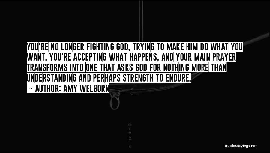 Strength And Prayer Quotes By Amy Welborn