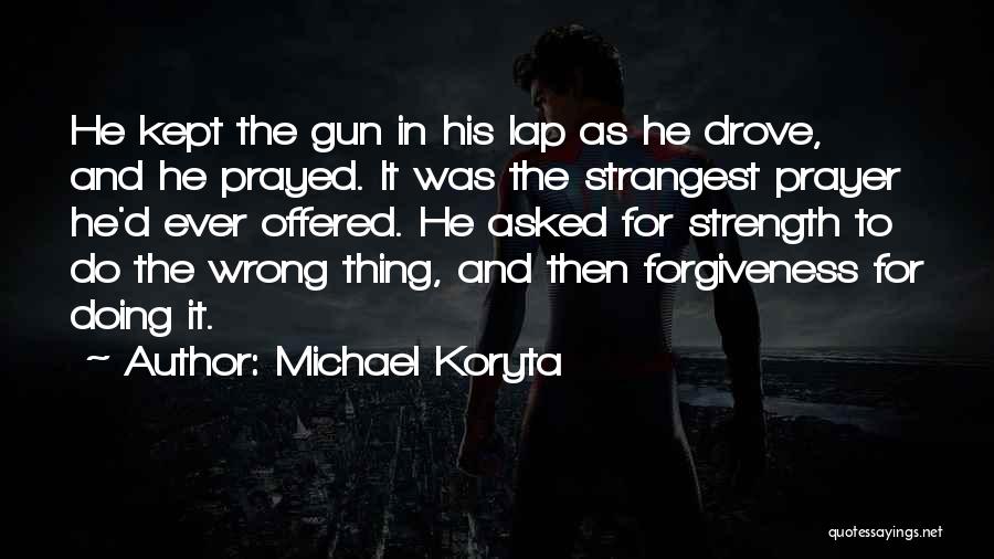 Strength And Prayer Quotes By Michael Koryta