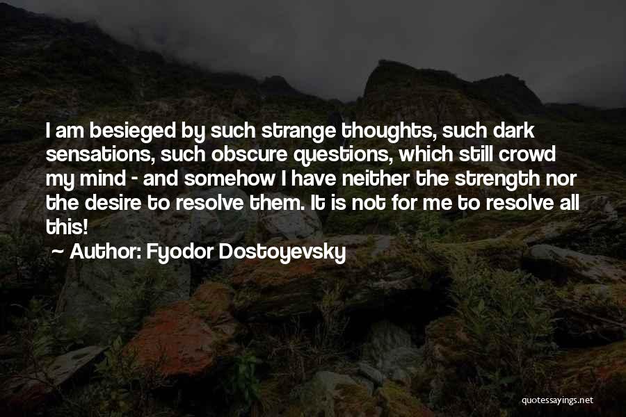 Strength And Resolve Quotes By Fyodor Dostoyevsky