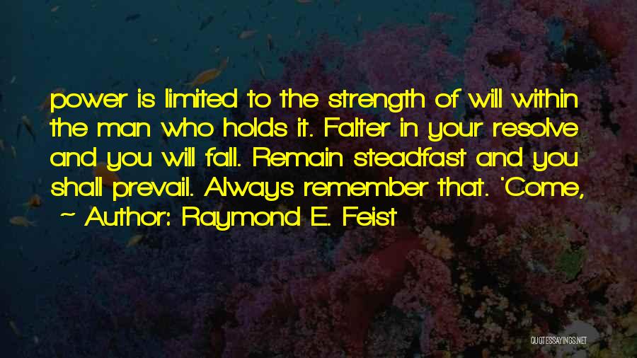 Strength And Resolve Quotes By Raymond E. Feist
