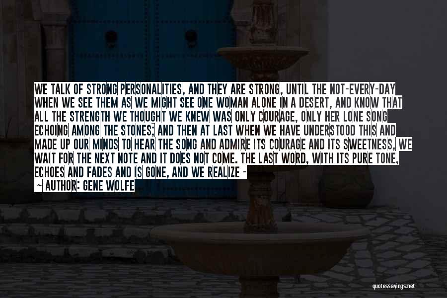 Strength And Standing Alone Quotes By Gene Wolfe