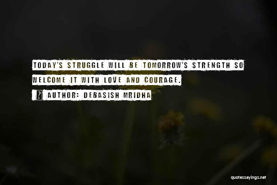 Strength And Struggle Quotes By Debasish Mridha