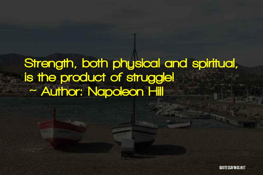 Strength And Struggle Quotes By Napoleon Hill