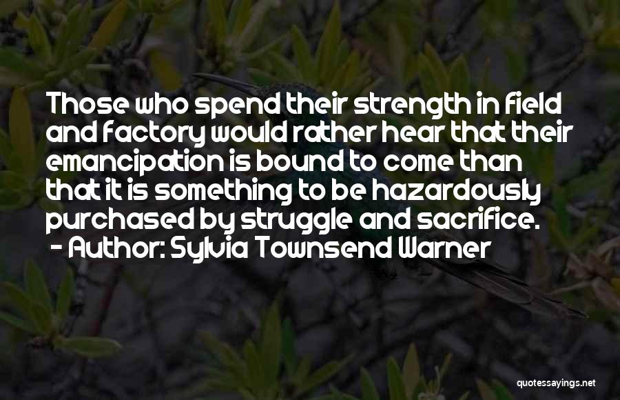 Strength And Struggle Quotes By Sylvia Townsend Warner