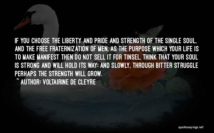 Strength And Struggle Quotes By Voltairine De Cleyre