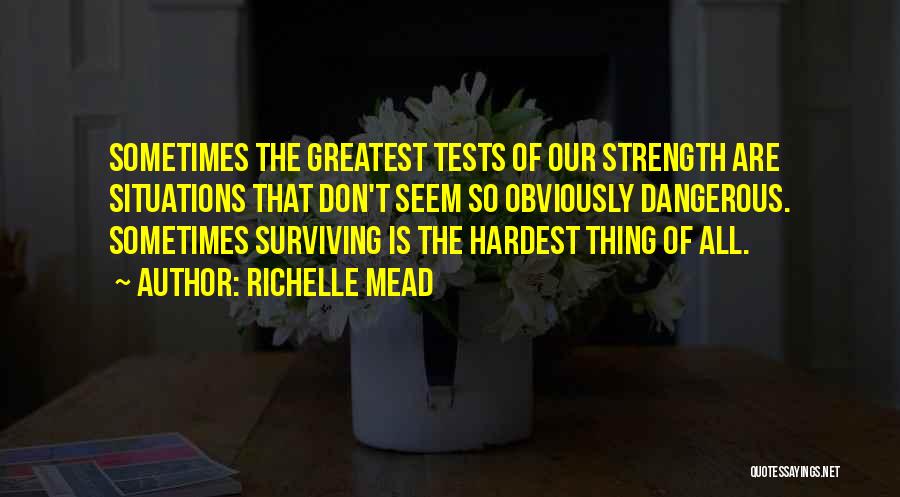 Strength And Surviving Quotes By Richelle Mead