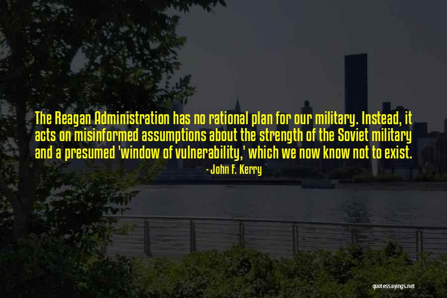 Strength And Vulnerability Quotes By John F. Kerry Strength And Vulnerability Quotes By John F. Kerry