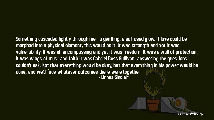 Strength And Vulnerability Quotes By Linnea Sinclair Strength And Vulnerability Quotes By Linnea Sinclair