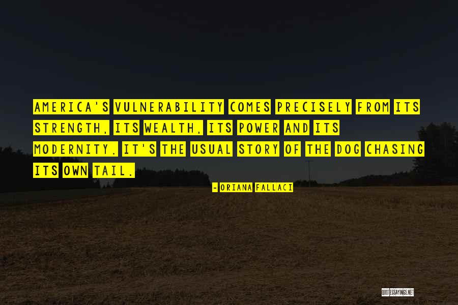 Strength And Vulnerability Quotes By Oriana Fallaci Strength And Vulnerability Quotes By Oriana Fallaci