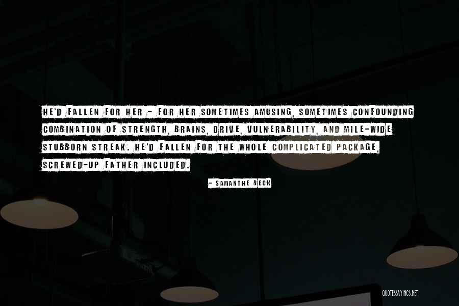 Strength And Vulnerability Quotes By Samanthe Beck Strength And Vulnerability Quotes By Samanthe Beck
