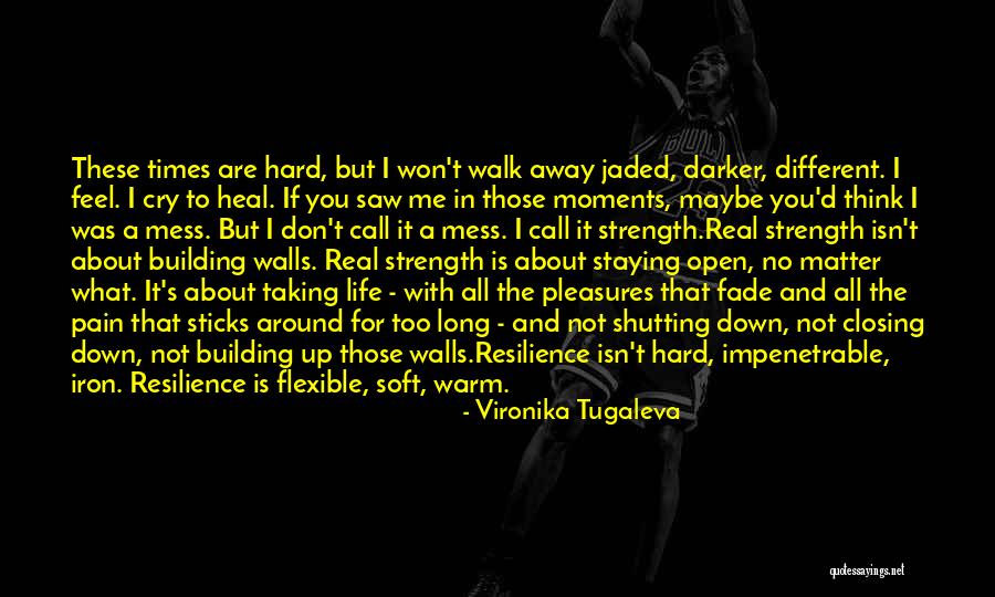 Strength And Vulnerability Quotes By Vironika Tugaleva Strength And Vulnerability Quotes By Vironika Tugaleva