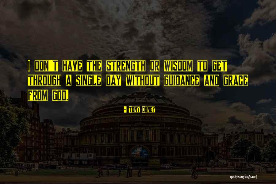 Strength And Wisdom Quotes By Tony Dungy Strength And Wisdom Quotes By Tony Dungy