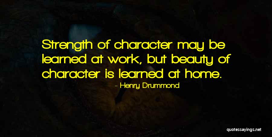 Strength At Work Quotes By Henry Drummond Strength At Work Quotes By Henry Drummond