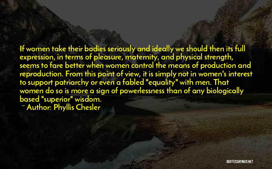 Strength Based Quotes By Phyllis Chesler