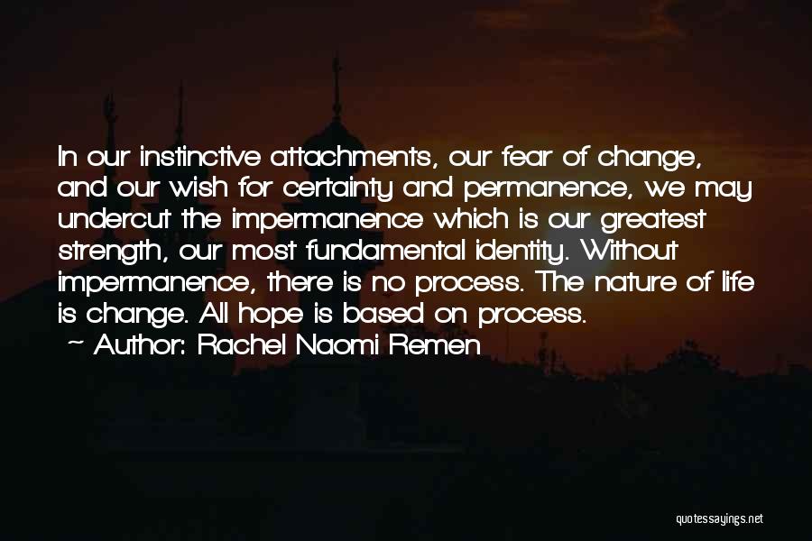 Strength Based Quotes By Rachel Naomi Remen