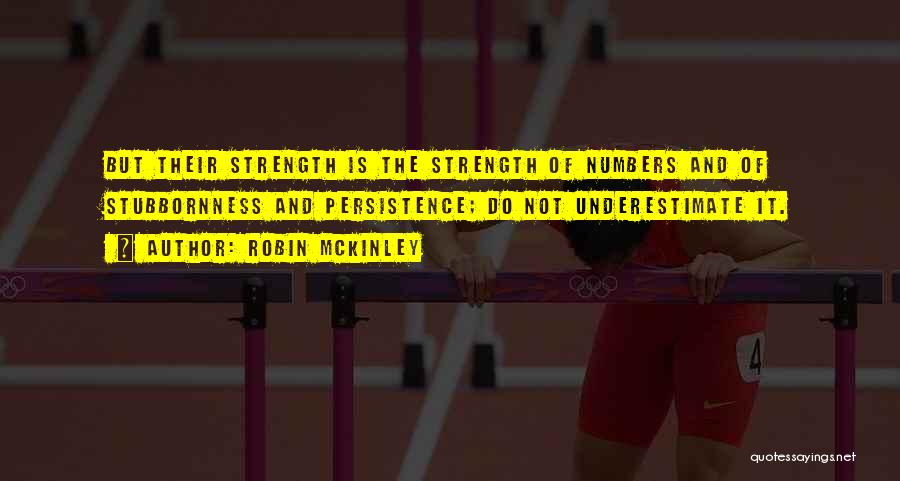 Strength Comes In Numbers Quotes By Robin McKinley