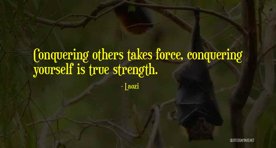 Strength Conquering Quotes By Laozi Strength Conquering Quotes By Laozi