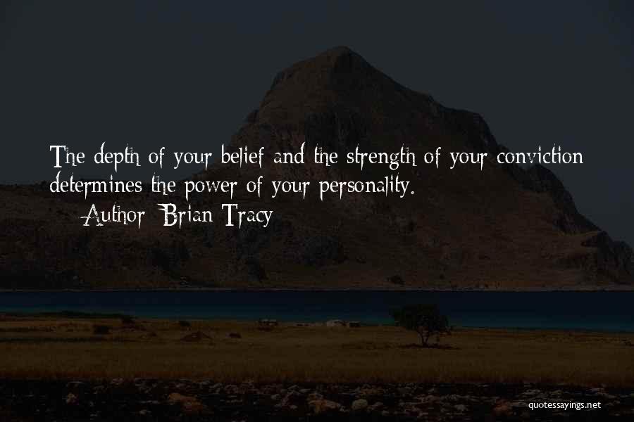 Strength Conviction Quotes By Brian Tracy