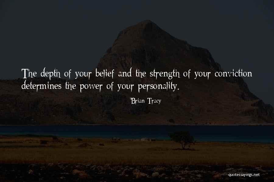 Strength Conviction Quotes By Brian Tracy