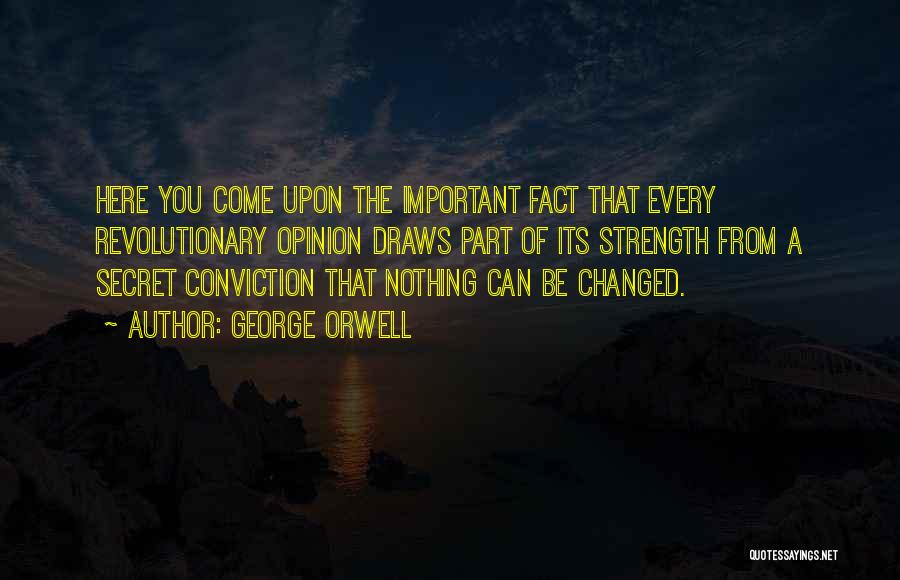 Strength Conviction Quotes By George Orwell