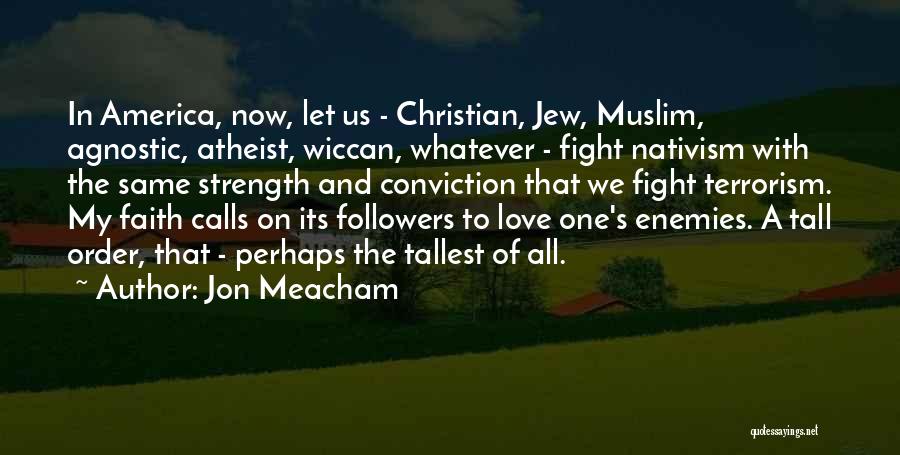Strength Conviction Quotes By Jon Meacham