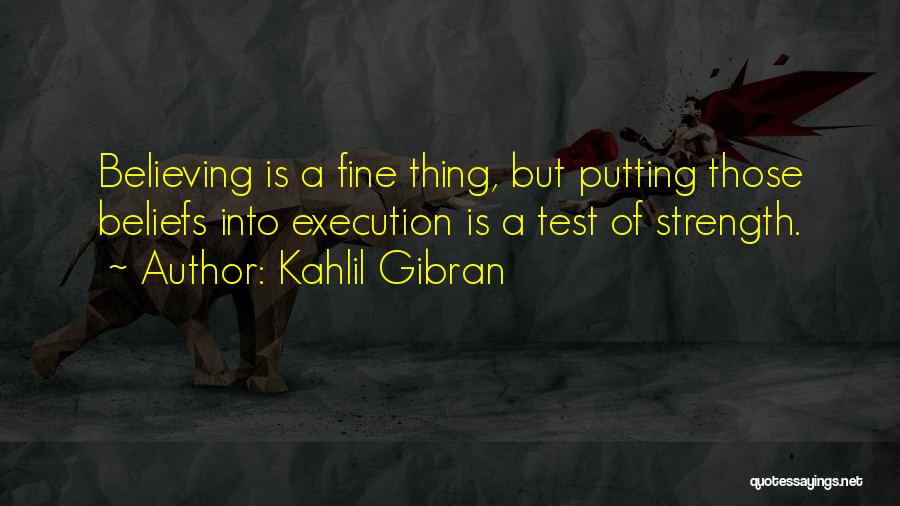Strength Conviction Quotes By Kahlil Gibran