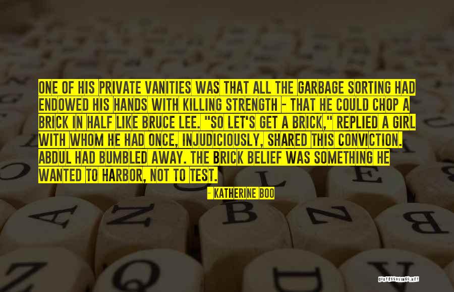 Strength Conviction Quotes By Katherine Boo Strength Conviction Quotes By Katherine Boo
