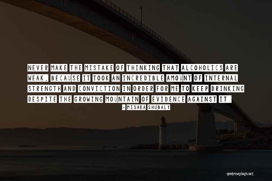 Strength Conviction Quotes By Mishka Shubaly Strength Conviction Quotes By Mishka Shubaly