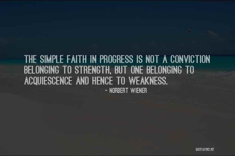 Strength Conviction Quotes By Norbert Wiener