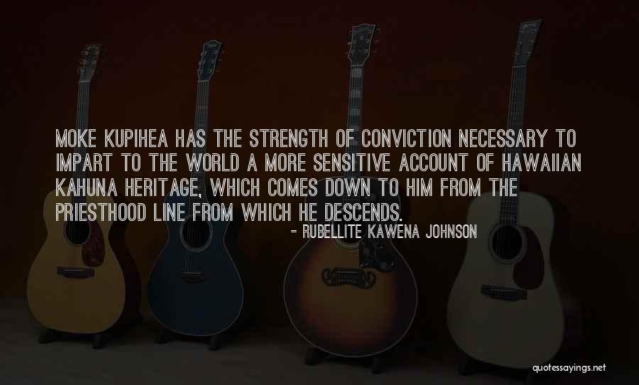 Strength Conviction Quotes By Rubellite Kawena Johnson