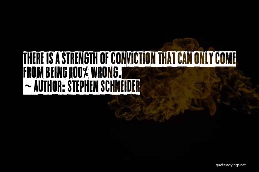 Strength Conviction Quotes By Stephen Schneider
